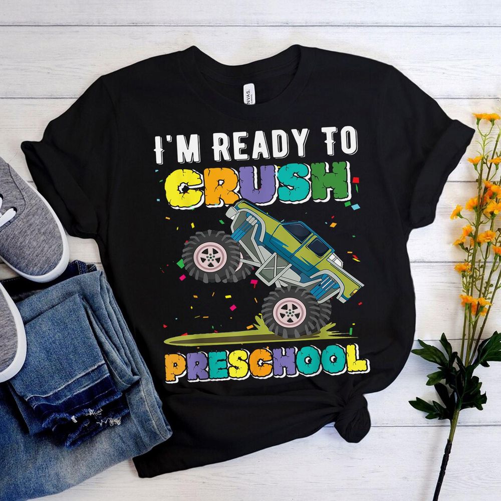 I'm Ready To Crush Preschool Truck Boy First Day Of Pre K Shirt Unisex Standard T-Shirt black s
